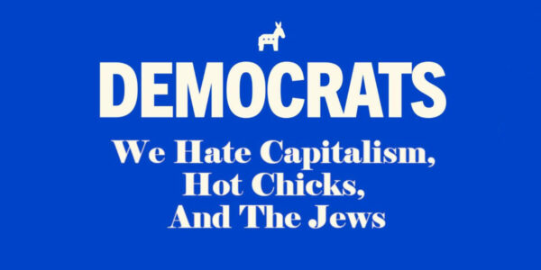 Democrats Announce 2028 Campaign Slogan: ‘We Hate Capitalism, Hot Chicks, And The Jews’