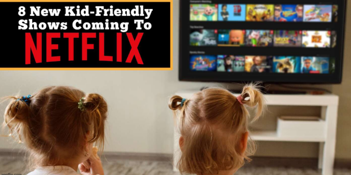 8 New Kid-Friendly Shows Coming To Netflix